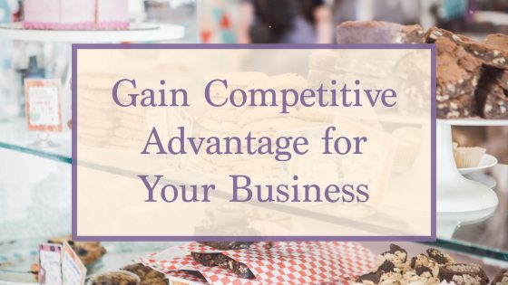 Gain Competitive Advantage for Your Business