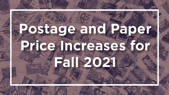 Postage and Paper Price Increases for Fall 2021