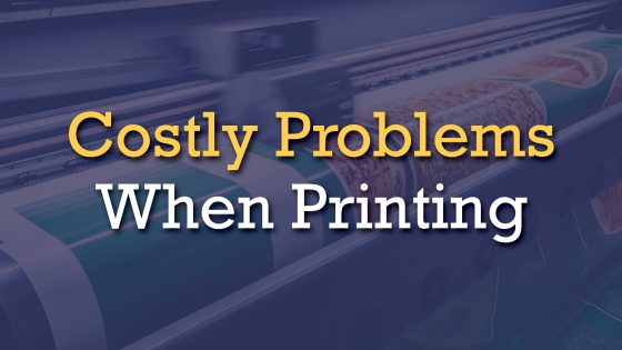 Costly Problems When Printing