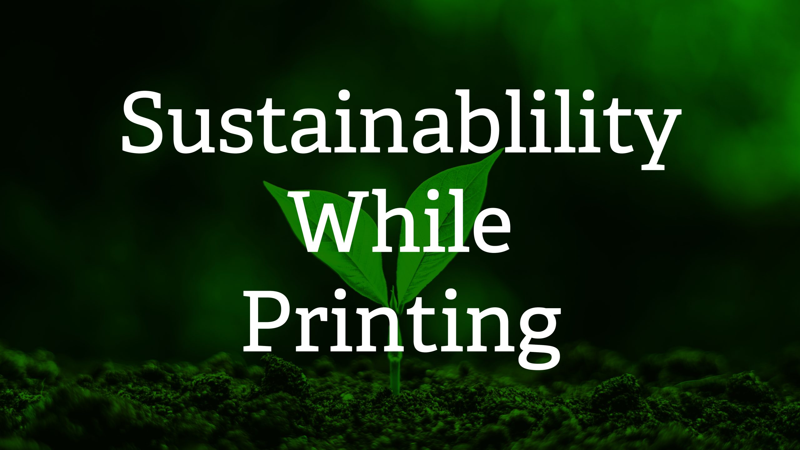 Sustainability While Printing