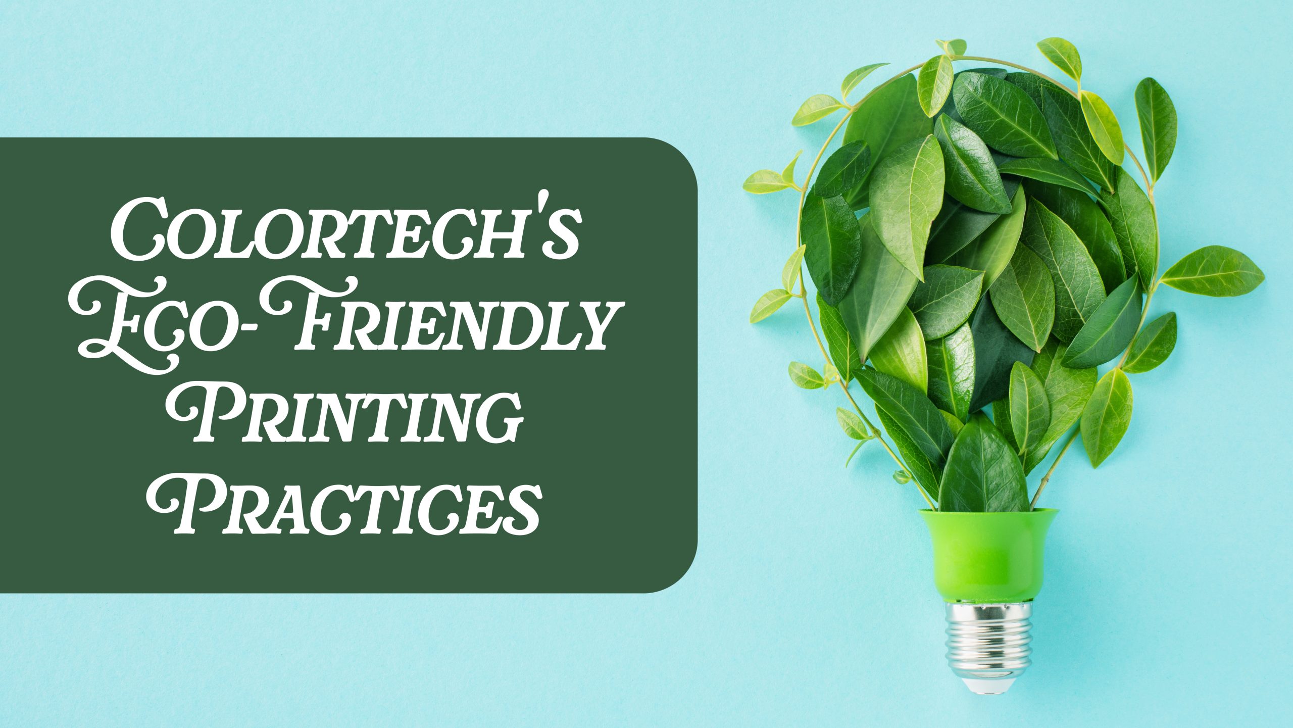 Colortech’s Eco-Friendly Printing Practices