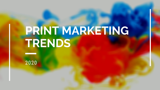Top Print Marketing Trends 2020